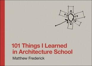 101 Things I Learned in Architecture School hinta ja tiedot | Arkkitehtuurikirjat | hobbyhall.fi