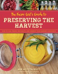 Farm Girl's Guide to Preserving the Harvest: How to Can, Freeze, Dehydrate, and Ferment Your Garden's Goodness hinta ja tiedot | Keittokirjat | hobbyhall.fi