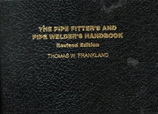 Pipe Fitter's and Pipe Welder's Handbook Revised ed. hinta ja tiedot | Yhteiskunnalliset kirjat | hobbyhall.fi