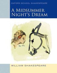 Oxford School Shakespeare: Midsummer Night's Dream hinta ja tiedot | Nuortenkirjat | hobbyhall.fi