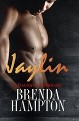 Jaylin: A Naughty Aftermath: Naughty Series hinta ja tiedot | Fantasia- ja scifi-kirjallisuus | hobbyhall.fi