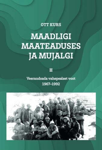 Maadligi maateaduses ja mujalgi, II. Veerandsada vahepealset voot 1967–1992 hinta ja tiedot | Historiakirjat | hobbyhall.fi