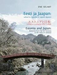 Eesti ja Jaapan: suhted 19. sajandist 21. sajandi alguseni hinta ja tiedot | Historiakirjat | hobbyhall.fi