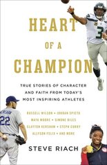 Heart of a Champion: True Stories of Character and Faith from Todays Most Inspiring Athletes hinta ja tiedot | Elämäkerrat ja muistelmat | hobbyhall.fi