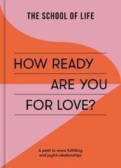 How Ready Are You For Love?: a path to more fulfiling and joyful relationships hinta ja tiedot | Elämäntaitokirjat | hobbyhall.fi