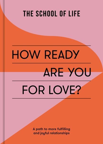 How Ready Are You For Love?: a path to more fulfiling and joyful relationships hinta ja tiedot | Elämäntaitokirjat | hobbyhall.fi