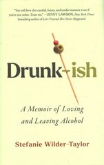 Drunk-ish: A Memoir of Loving and Leaving Alcohol hinta ja tiedot | Elämäkerrat ja muistelmat | hobbyhall.fi