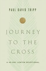 Journey to the Cross: A 40-Day Lenten Devotional hinta ja tiedot | Hengelliset kirjat ja teologia | hobbyhall.fi