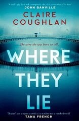 Where They Lie: The thrillingly atmospheric debut from an exciting new voice in crime fiction hinta ja tiedot | Fantasia- ja scifi-kirjallisuus | hobbyhall.fi