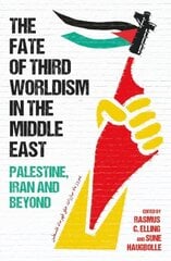 Fate of Third Worldism in the Middle East: Iran, Palestine and Beyond hinta ja tiedot | Historiakirjat | hobbyhall.fi