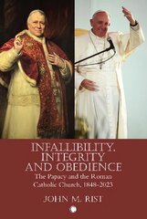 Infallibility, Integrity and Obedience: The Papacy and the Roman Catholic Church, 1848-2023 hinta ja tiedot | Hengelliset kirjat ja teologia | hobbyhall.fi