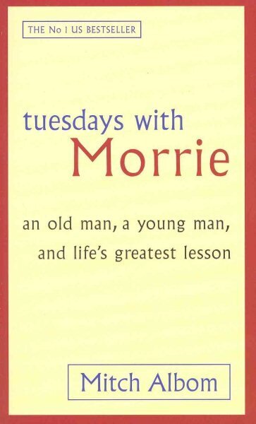 Tuesdays With Morrie: An old man, a young man, and life's greatest lesson Export ed hinta ja tiedot | Historiakirjat | hobbyhall.fi