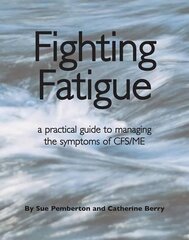 Fighting Fatigue: Managing the Symptoms of CFS/ME hinta ja tiedot | Elämäntaitokirjat | hobbyhall.fi