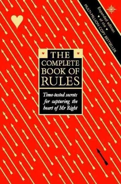 Complete Book of Rules: Time Tested Secrets for Capturing the Heart of Mr. Right New edition hinta ja tiedot | Elämäntaitokirjat | hobbyhall.fi