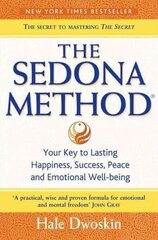 Sedona Method: Your Key to Lasting Happiness, Success, Peace and Emotional Well-Being hinta ja tiedot | Elämäntaitokirjat | hobbyhall.fi