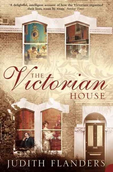 Victorian House: Domestic Life from Childbirth to Deathbed hinta ja tiedot | Historiakirjat | hobbyhall.fi