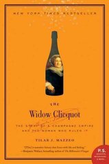 Widow Clicquot: The Story of a Champagne Empire and the Woman Who Ruled It hinta ja tiedot | Elämäkerrat ja muistelmat | hobbyhall.fi