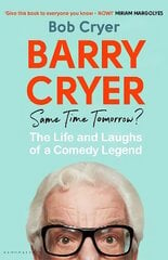 Barry Cryer: Same Time Tomorrow?: The Life and Laughs of a Comedy Legend hinta ja tiedot | Elämäkerrat ja muistelmat | hobbyhall.fi