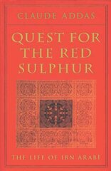 Quest for the Red Sulphur: The Life of Ibn 'Arabi hinta ja tiedot | Hengelliset kirjat ja teologia | hobbyhall.fi