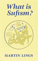 What is Sufism? 2nd New edition hinta ja tiedot | Hengelliset kirjat ja teologia | hobbyhall.fi