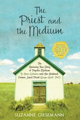 Priest and the Medium: The Amazing True Story of Psychic Medium B. Anne Gehman and Her Husband, Former Jesuit Priest Wayne Knoll, Ph.D hinta ja tiedot | Elämäntaitokirjat | hobbyhall.fi