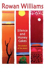 Silence and Honey Cakes: The Wisdom of the Desert New edition hinta ja tiedot | Hengelliset kirjat ja teologia | hobbyhall.fi