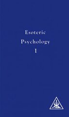 Esoteric Psychology 4th Revised edition, Vol I, Esoteric Psychology hinta ja tiedot | Elämäntaitokirjat | hobbyhall.fi