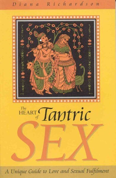 Heart of Tantric Sex A Unique Guide to Love and Sexual Fulfilment hinta ja tiedot | Elämäntaitokirjat | hobbyhall.fi