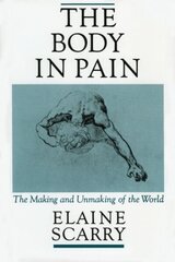 Body in Pain: The Making and Unmaking of the World hinta ja tiedot | Historiakirjat | hobbyhall.fi