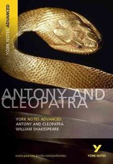 Antony and Cleopatra: York Notes Advanced - everything you need to study and prepare for the 2025 and 2026 exams hinta ja tiedot | Historiakirjat | hobbyhall.fi