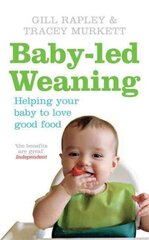 Baby-led Weaning: Helping Your Baby to Love Good Food hinta ja tiedot | Elämäntaitokirjat | hobbyhall.fi