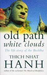 Old Path White Clouds: The Life Story of the Buddha hinta ja tiedot | Hengelliset kirjat ja teologia | hobbyhall.fi