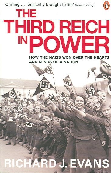 Third Reich in Power, 1933 - 1939: How the Nazis Won Over the Hearts and Minds of a Nation hinta ja tiedot | Historiakirjat | hobbyhall.fi