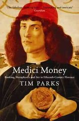 Medici Money: Banking, metaphysics and art in fifteenth-century Florence Main hinta ja tiedot | Historiakirjat | hobbyhall.fi