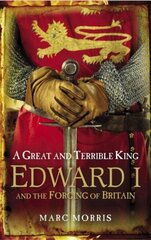 Great and Terrible King: Edward I and the Forging of Britain hinta ja tiedot | Historiakirjat | hobbyhall.fi