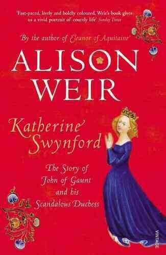 Katherine Swynford: The Story of John of Gaunt and His Scandalous Duchess hinta ja tiedot | Historiakirjat | hobbyhall.fi