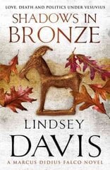 Shadows In Bronze: (Marco Didius Falco: book II): all is fair in love and war in this superb historical mystery from bestselling author Lindsey Davis hinta ja tiedot | Fantasia- ja scifi-kirjallisuus | hobbyhall.fi