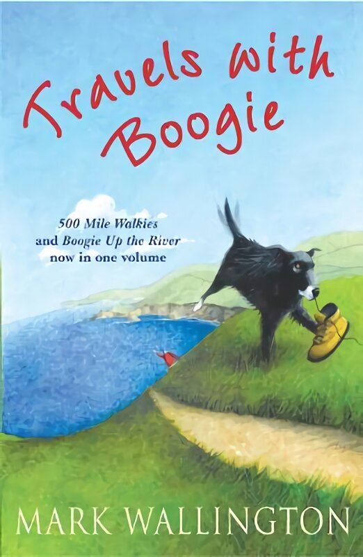 Travels With Boogie: 500 Mile Walkies and Boogie Up the River in One Volume hinta ja tiedot | Matkakirjat ja matkaoppaat | hobbyhall.fi