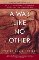 War Like No Other: How the Athenians and Spartans Fought the Peloponnesian War hinta ja tiedot | Historiakirjat | hobbyhall.fi