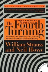 Fourth Turning: What the Cycles of History Tell Us About America's Next Rendezvous with Destiny hinta ja tiedot | Historiakirjat | hobbyhall.fi