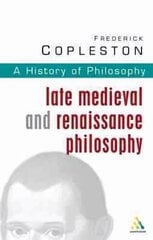 History of Philosophy Volume 3: Late Medieval and Renaissance Philosophy hinta ja tiedot | Historiakirjat | hobbyhall.fi