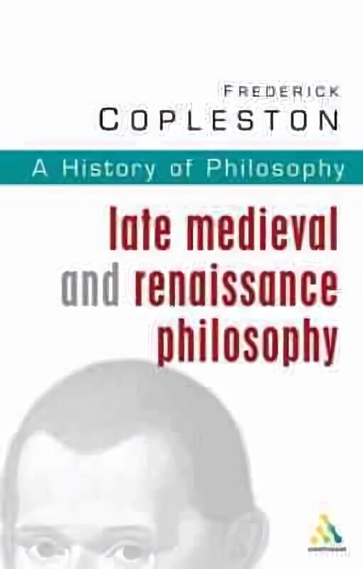 History of Philosophy Volume 3: Late Medieval and Renaissance Philosophy hinta ja tiedot | Historiakirjat | hobbyhall.fi