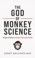 God of Monkey Science: People of Faith in a Modern Scientific World hinta ja tiedot | Hengelliset kirjat ja teologia | hobbyhall.fi