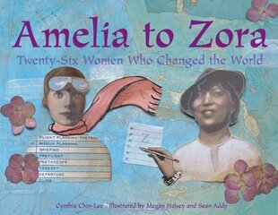 Amelia to Zora: Twenty-Six Women Who Changed the World hinta ja tiedot | Nuortenkirjat | hobbyhall.fi