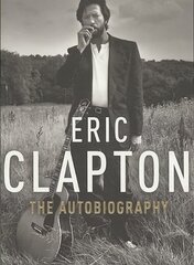 Eric Clapton: The Autobiography hinta ja tiedot | Elämäkerrat ja muistelmat | hobbyhall.fi