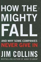 How the Mighty Fall: And Why Some Companies Never Give In hinta ja tiedot | Talouskirjat | hobbyhall.fi