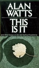 This Is It: and Other Essays on Zen and Spiritual Experience hinta ja tiedot | Hengelliset kirjat ja teologia | hobbyhall.fi