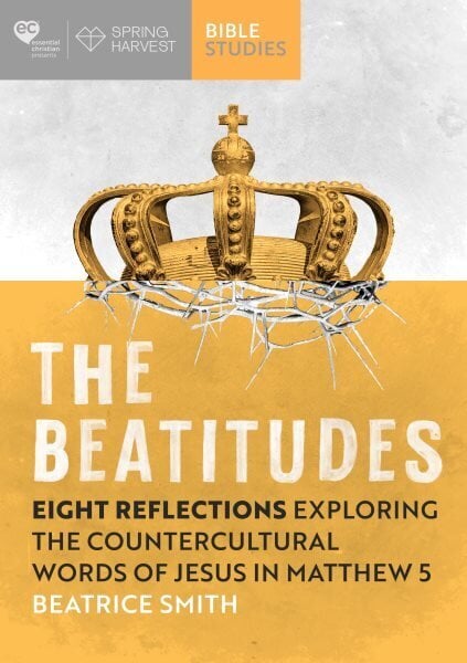 Beatitudes: Eight reflections exploring the counter-cultural words of Jesus in Matthew 5