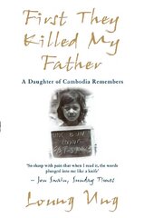 First They Killed My Father: A Daughter of Cambodia Remembers hinta ja tiedot | Elämäkerrat ja muistelmat | hobbyhall.fi