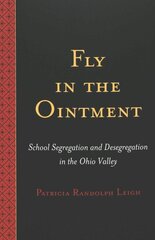 Fly in the Ointment: School Segregation and Desegregation in the Ohio Valley hinta ja tiedot | Yhteiskunnalliset kirjat | hobbyhall.fi